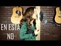En Ésta No (Cover) - Natalia Aguilar / Sin Bandera