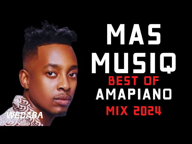 Mas Musiq best of Amapiano Mix 2024 | 20 Mar | Dj Webaba class=
