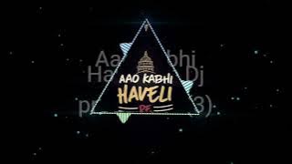 aao Kabhi havali pe DJ osl,DJ vsm,DJ Rk