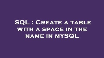 SQL : Create a table with a space in the name in mySQL