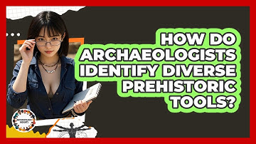 How Do Archaeologists Identify Diverse Prehistoric Tools? - Anthropology Insights