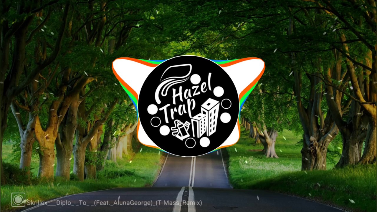 Hazel trap - Skrillex and Diplo -To U feat AlunaGeorge (T-Mass Remix)