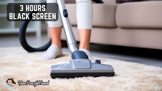 Vacuum Cleaner Sound - 3 Hours Black Screen | White Noise Sounds - Sleep, Study, Relax, Focus