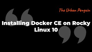 Installing Docker CE on Rocky Linux 10
