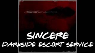 SINCERE - Darkside escort service