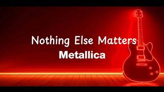 Metallica - Nothing Else Matters (Lyrics)