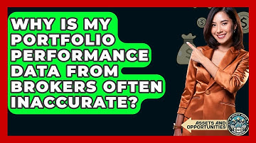 Why Is My Portfolio Performance Data From Brokers Often Inaccurate? - AssetsandOpportunity.org