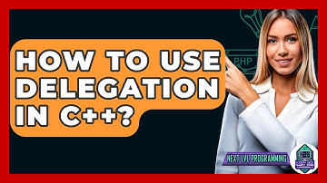 How To Use Delegation In C++? - Next LVL Programming