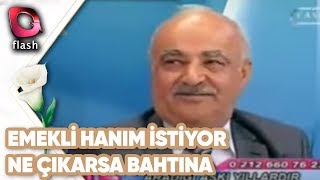Emekli Hanım İstiyorum Ne Çıkarsa Bahtına