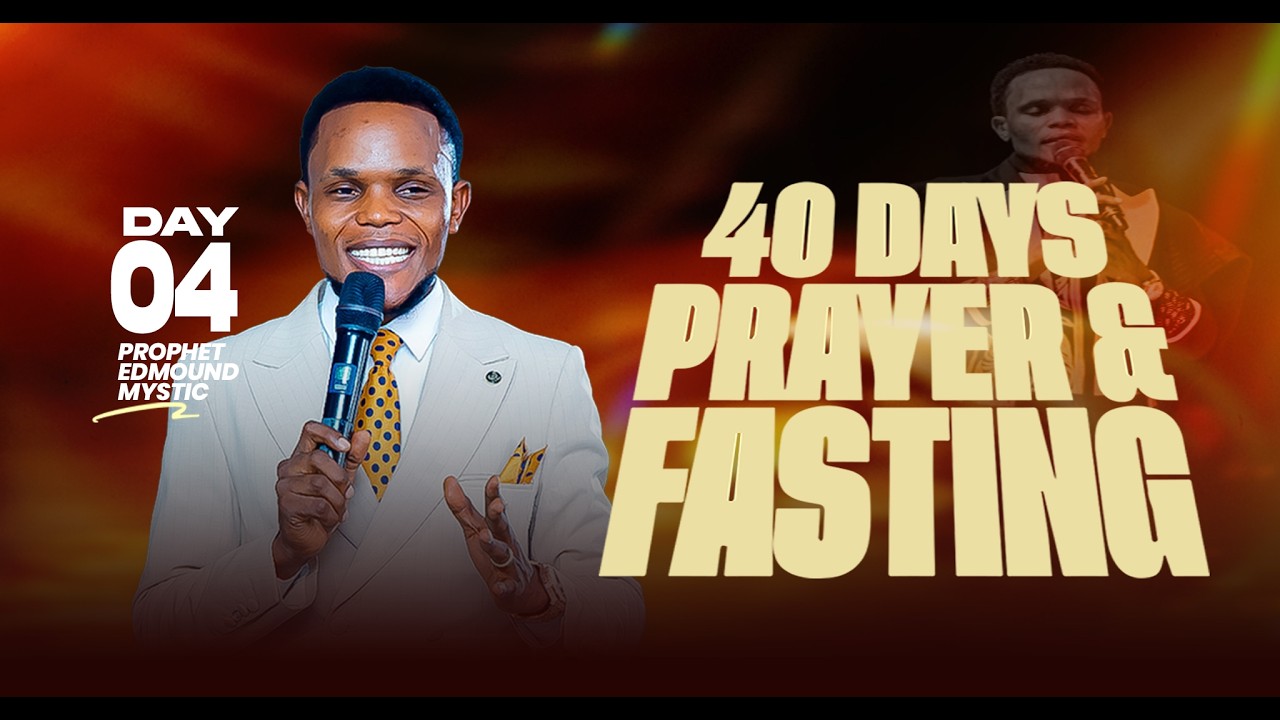 DAY 04| 40 DAYS OF PRAYER AND FASTING| 07th March 2026| ProphetEdmoundMystic