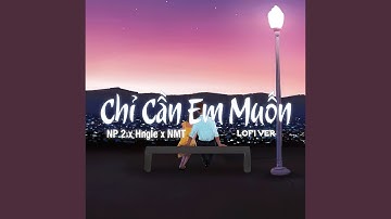 Chỉ Cần Em Muốn (Lofi Version)