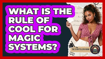 What Is The Rule Of Cool For Magic Systems? - The Storytellers Room