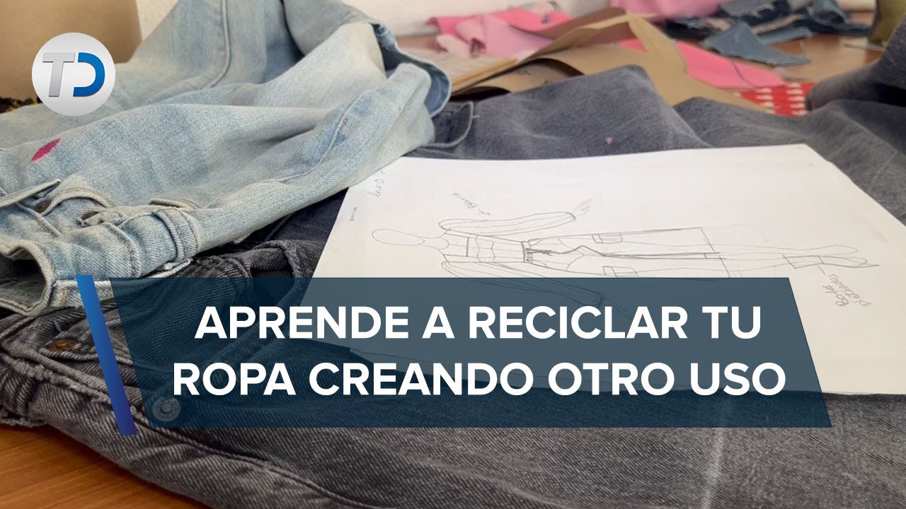Reccilar Ropa ¿Cómo reciclar ropa en CdMx? mujer crea taller para disminuir la ...