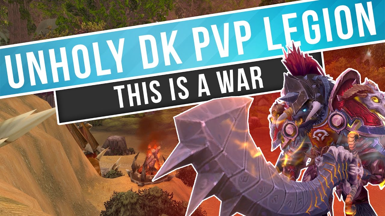 This is a War -  Unholy Deathknight Legion PvP