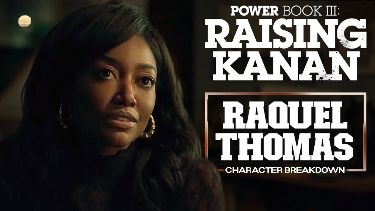Power Book III Raising Kanan 'RAQUEL THOMAS CHARACTER BREAKDOWN