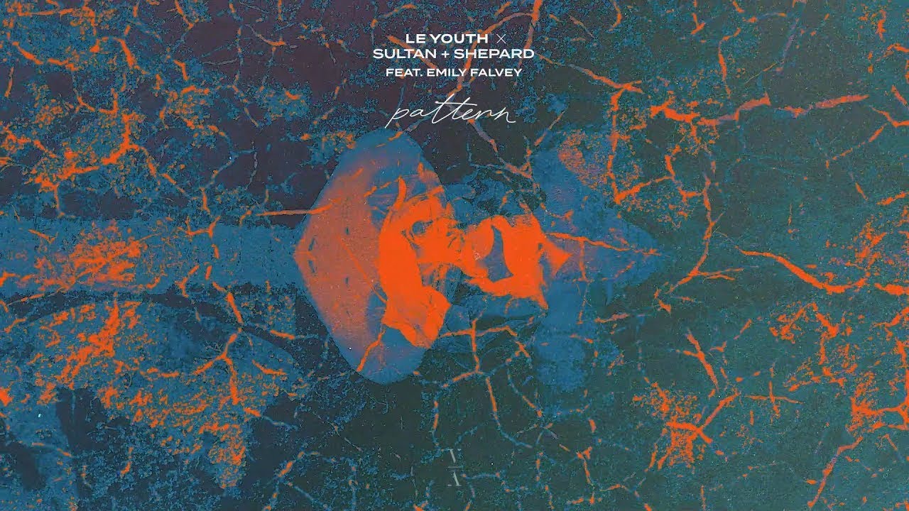 Le Youth & Sultan + Shepard - Pattern feat. Emily Falvey