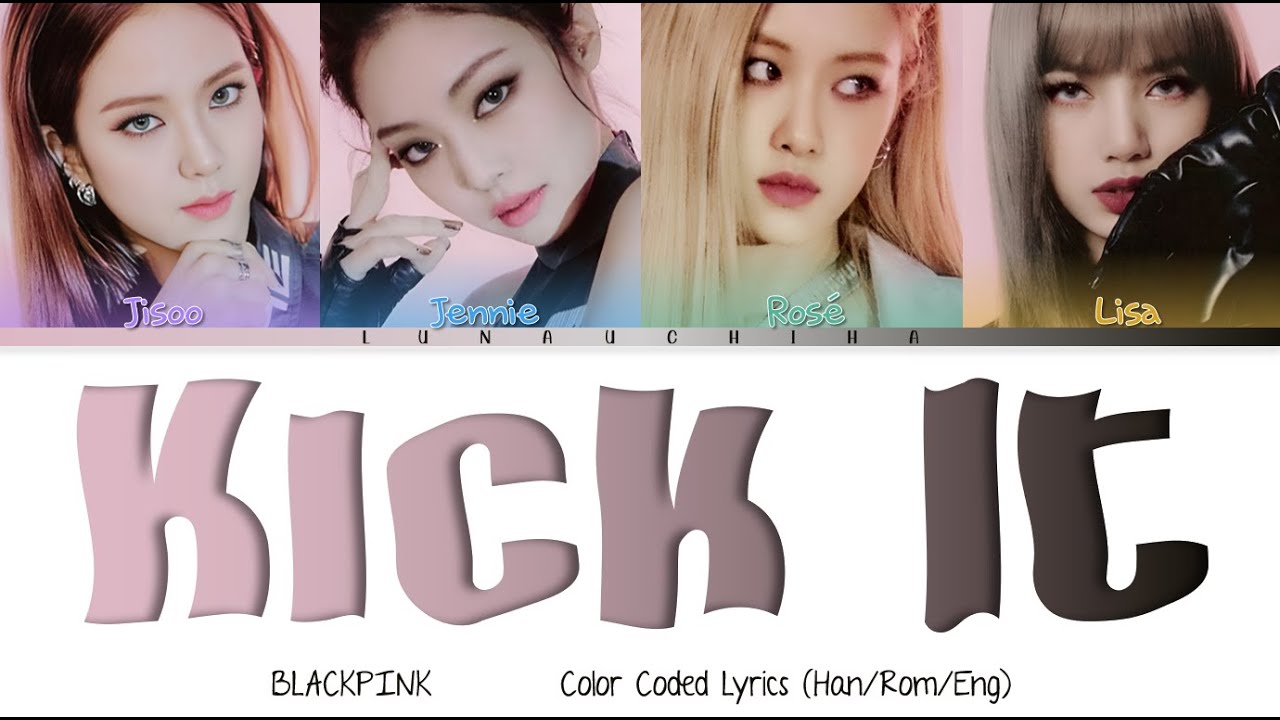 BLACKPINK (블랙핑크) - Kick It (Color Coded Lyrics Han/Rom/Eng) - YouTube