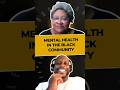 Mental Health in the Black Community #shorts #podcast #motivation #mentalhealth #legacy #lifelessons