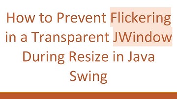 How to Prevent Flickering in a Transparent JWindow During Resize in Java Swing