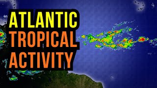 Tropical Activity in the Atlantic...