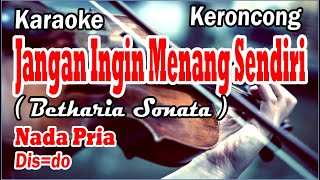 Jangan Ingin Menang Sendiri (karaoke) keroncong || nada pria @DidiSuhardi-cy1bh #karaokelagulawas