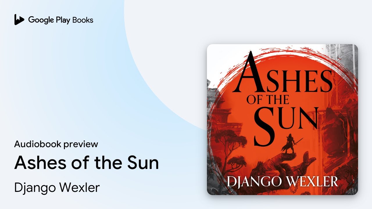 Ashes of the Sun by Django Wexler · Audiobook preview