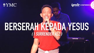 Video thumbnail of "Berserah Kepada Yesus (I Surrender All) // YMC GKI (Live at IGNITE Conference 2020)"
