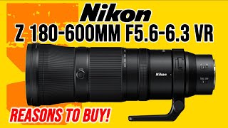 Nikon Z 180-600mm F5.6-6.3 VR | 5 Reasons To Buy!