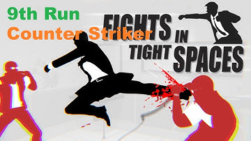 Fights in Tight Spaces - 9th Run