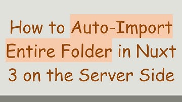 How to Auto-Import Entire Folder in Nuxt 3 on the Server Side