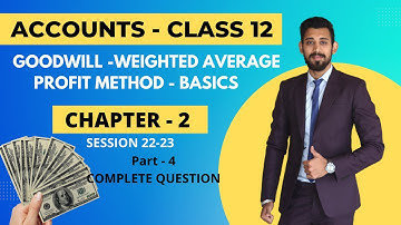 Weighted Average profit | Goodwill | Class 12 | Part