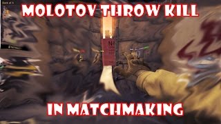 Molotov THROW Kill | In Matchmaking | CSGO |