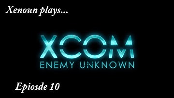 Xcom Enemy Unknown Ep 10 - Sniper Supremacy