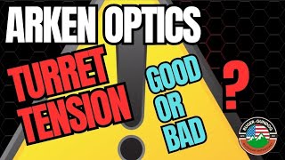 Arken Optics Turret Tension.  Is yours good, bad or defective?