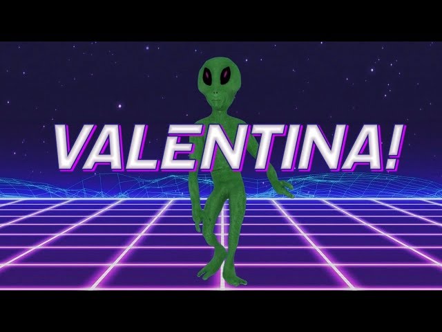 HAPPY BIRTHDAY VALENTINA! - ALIEN REMIX
