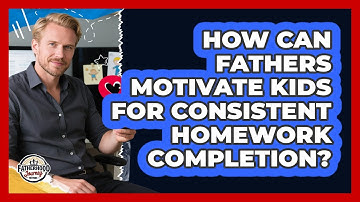 How Can Fathers Motivate Kids For Consistent Homework Completion? - Fatherhood Journey Network