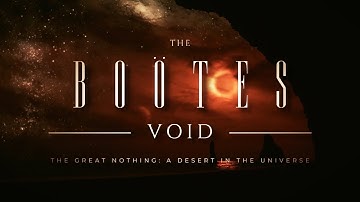 THE BOÖTES VOID ⚫️ "The Great Nothing" | A Desert in the Universe: What Lies in Its Depths?