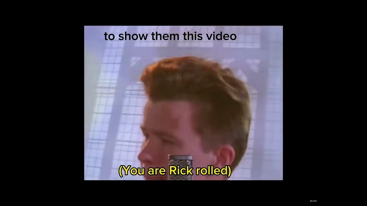 Best way to Rick roll someone is ….. YouTube
