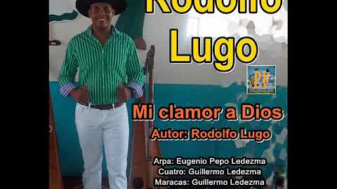 Rodolfo Lugo - Mi Clamor a Dios