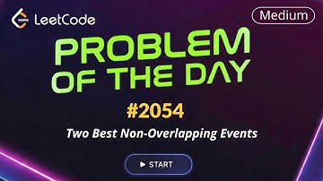 LeetCode POTD 2054 | Two Best Non-Overlapping Events | Daily Challenge