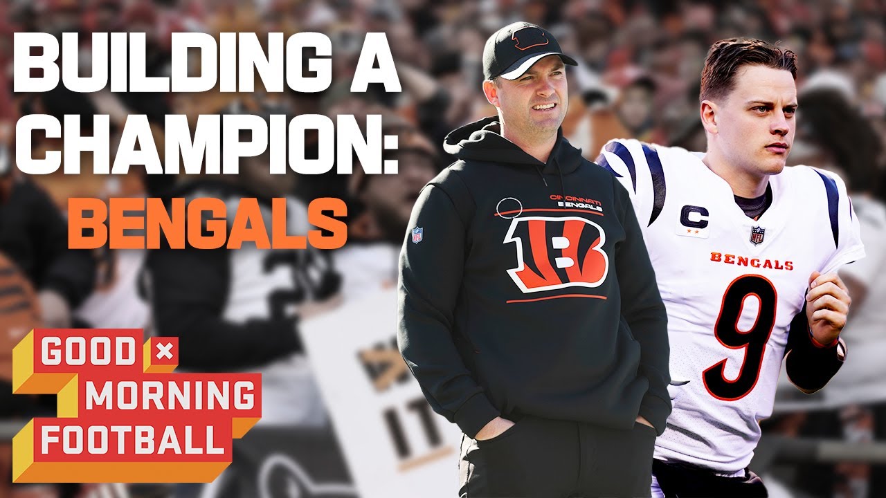 Building a Champion: The Bengal's Historic Turnaround Ahead of Super Bowl | Good Morning Football - NFL Network