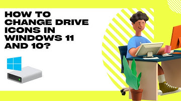 How to Change Drive Icons in Windows 11 and 10 | GearUpWindows Tutorial
