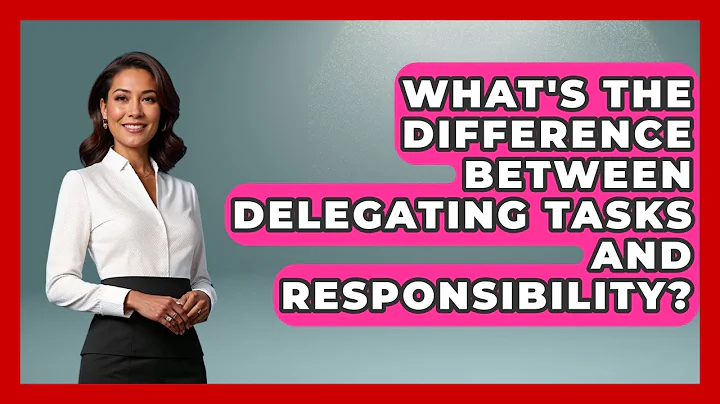 What's The Difference Between Delegating Tasks And Responsibility? - Modern Manager Toolbox