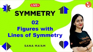 Symmetry (L-2) | Figures with Lines of Symmetry | Class 6 Maths | Sana Ma'am | V Mathemagicians