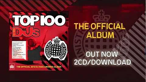 DJ Mag Top 100 DJs Official Album Minimix (Ministry of Sound UK) OUT NOW!