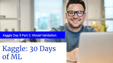 Kaggle Day 9 Part 2:  Model Validation