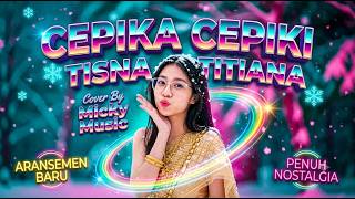 Bikin Kangen! Cepika Cepiki - Tisna Titiana (Cover Versi Aransemen Baru Penuh Nostalgia)
