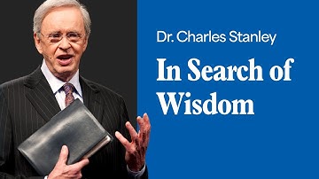 In Search Of Wisdom – Dr. Charles Stanley