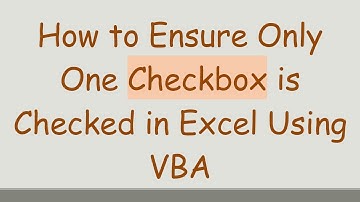 How to Ensure Only One Checkbox is Checked in Excel Using VBA