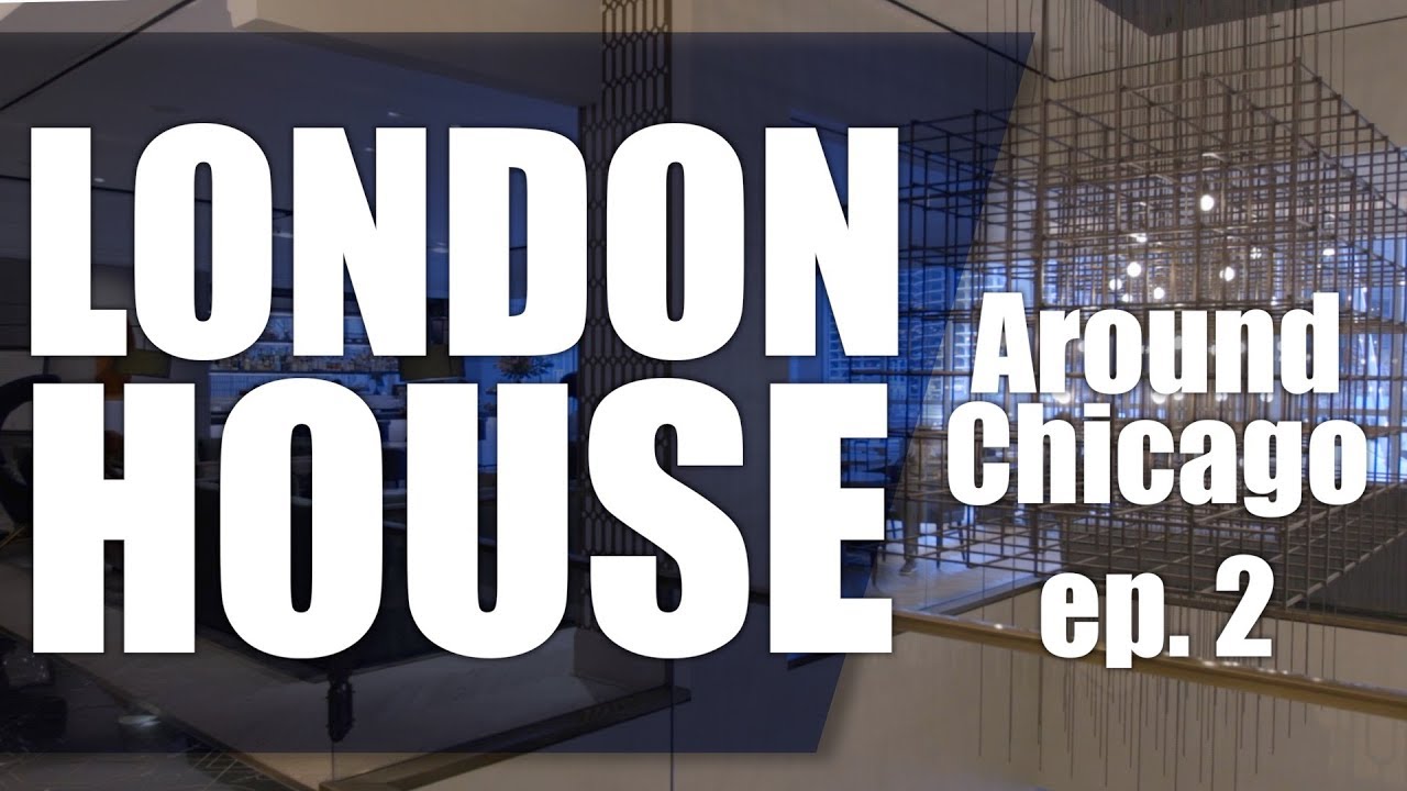 LondonHouse — Around Chicago S2 • E2 YouTube